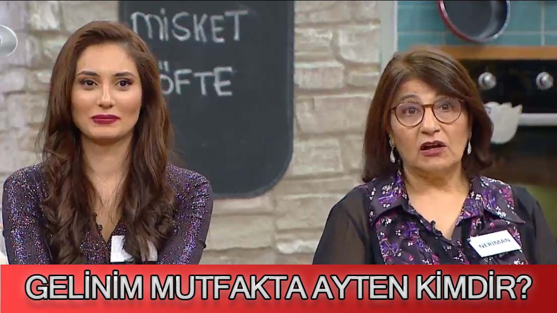 Gelinim Mutfakta Ayten Kimdir?