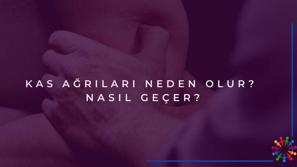 Kas Ağrısı Nedenleri ve Nasıl Geçer