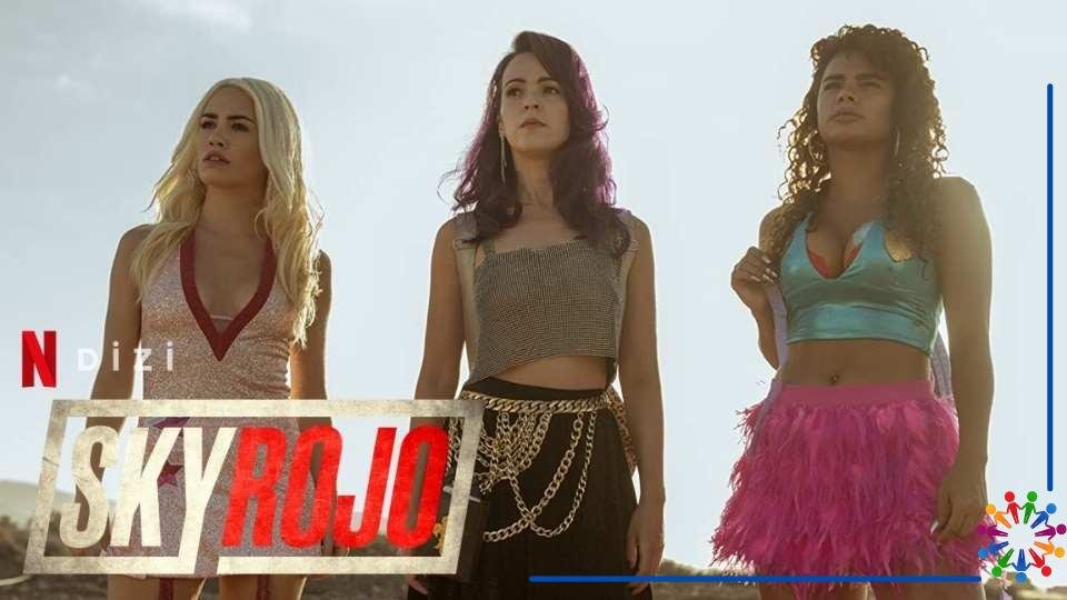 Sky Rojo Dizisi Konusu ve Oyuncuları(2021)