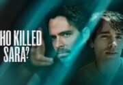 Who Killed Sara Dizisi Konusu ve Oyuncuları