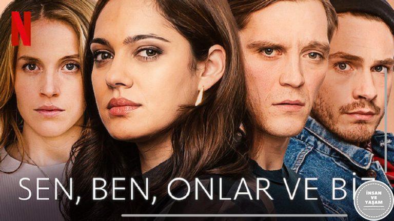 Sen Ben Onlar ve Biz Filmi Konusu ve Oyuncuları | Netflix