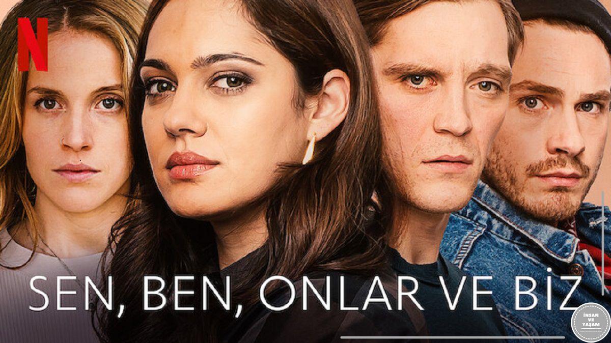 Sen Ben Onlar ve Biz Filmi Konusu ve Oyuncuları | Netflix