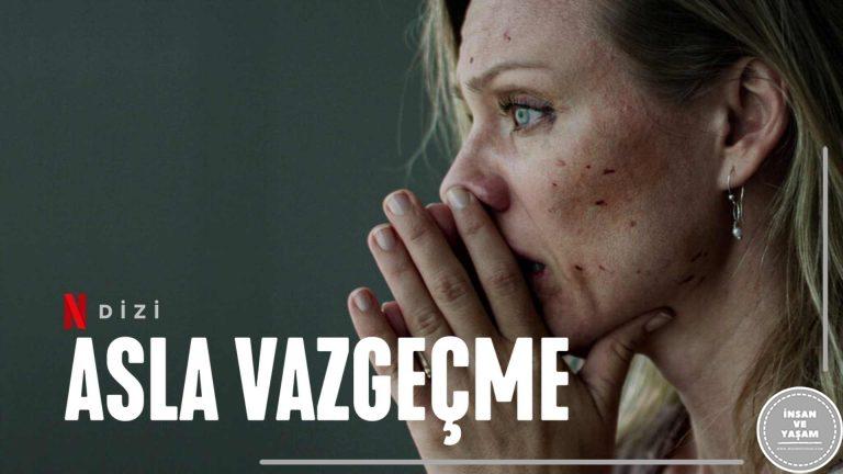 Asla Vazgeçme Dizi Konusu ve Oyuncuları | Netflix